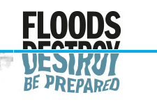 UK National Flood Action Campaign – “Floods destroy – be prepared”